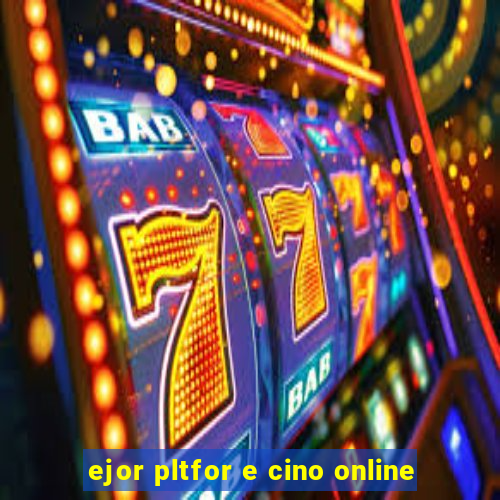 ejor pltfor e cino online